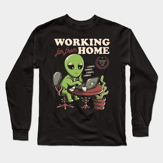 Working Far From Home - Funny Alien Space Gift Long Sleeve T-Shirt by eduely